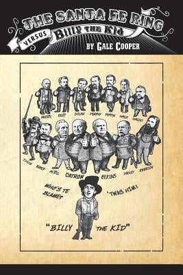 The Santa Fe Ring Versus Billy The Kid: The Making of an American Monster Paperback Gelcour Books