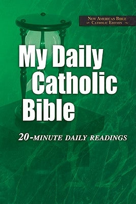 My Daily Catholic Bible-NABRE: 20-Minute Daily readings Our Sunday Visitor