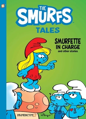 The Smurfs Tales Vol. 2: Smurfette in Charge and Other Stories by Peyo