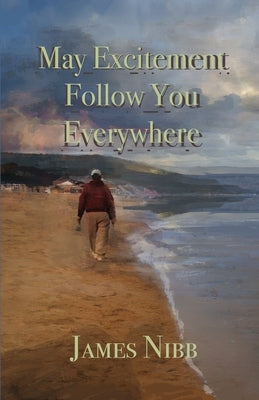 May Excitement Follow You Everywhere Paperback Dorrance Publishing Co.
