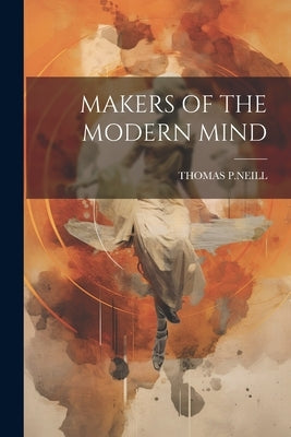 Makers of the Modern Mind Paperback Legare Street Press