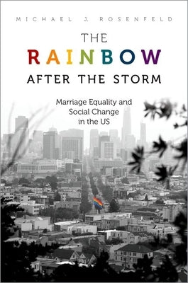 The Rainbow After the Storm: Marriage Equality and Social Change in the U.S. Paperback Oxford University Press, USA