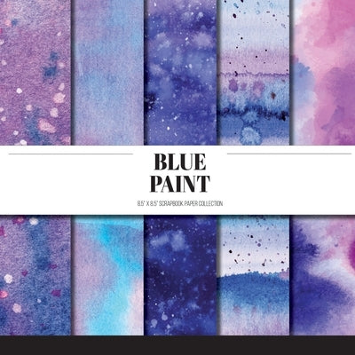 Blue Paint: Scrapbook Paper Collection: Decorative Paper For Scrapbooking, Origami & Papercraft Projects Paperback Independently Published