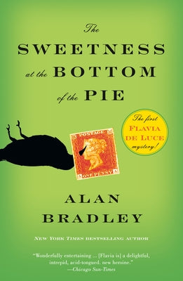 The Sweetness at the Bottom of the Pie: A Flavia de Luce Mystery by Bradley, Alan