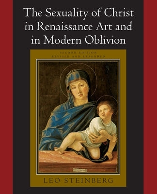 The Sexuality of Christ in Renaissance Art and in Modern Oblivion Paperback University of Chicago Press