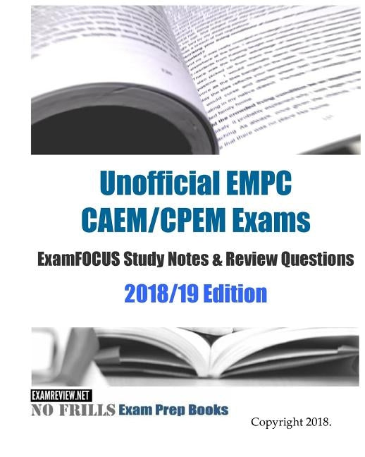Unofficial EMPC CAEM/CPEM Exams ExamFOCUS Study Notes & Review Questions 2018/19 Edition Paperback Createspace Independent Publishing Platform