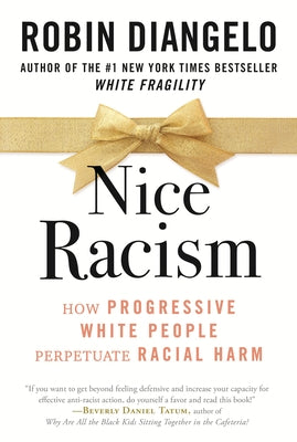 Nice Racism: How Progressive White People Perpetuate Racial Harm Paperback Beacon Press