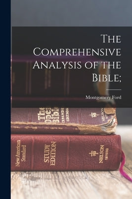The Comprehensive Analysis of the Bible; Paperback Legare Street Press