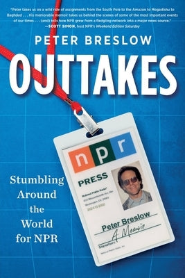 Outtakes: Stumbling Around the World for NPR Paperback Mojo Hand Publishing