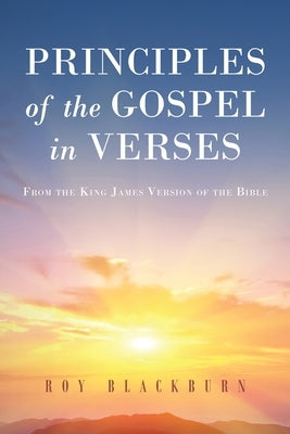 Principles of the Gospel in Verses: From the King James Version of the Bible Bible Newman Springs