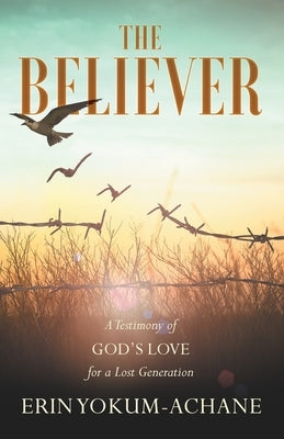 The Believer by Yokum-Achane, Erin