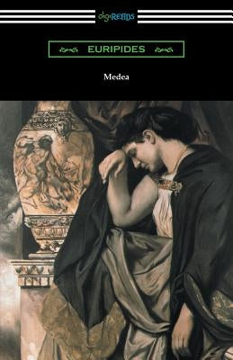 Medea (Translated with an Introduction and Annotations by Gilbert Murray) Paperback Digireads.com