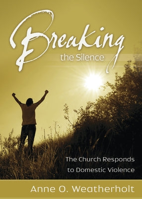 Breaking the Silence: The Church Responds to Domestic Violence Paperback Morehouse Publishing