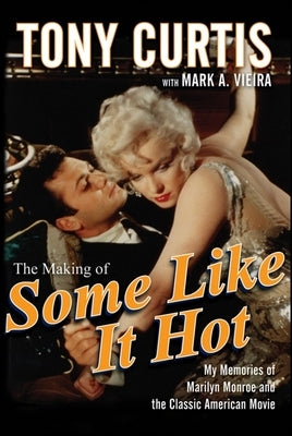 The Making of Some Like It Hot: My Memories of Marilyn Monroe and the Classic American Movie Paperback Wiley