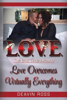 Love The 2nd Time Around: Love Overcomes Virtually Everything Paperback Lulu.com