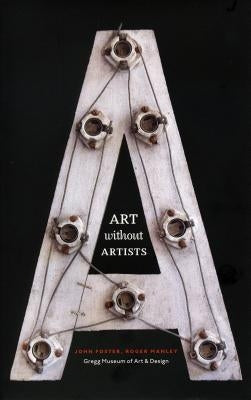 Art Without Artists Paperback NC State University Gregg Museum of Art and D