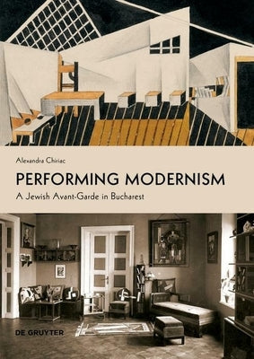 Performing Modernism: A Jewish Avant-Garde in Bucharest Paperback de Gruyter