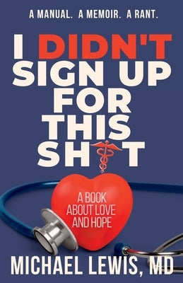 I Didn't Sign Up For This Shit: A Book About Love And Hope Paperback Willow Bay Press