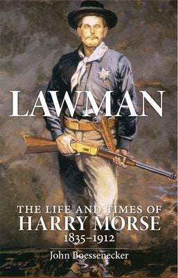 Lawman: The Life and Times of Harry Morse, 1835-1912 Paperback University of Oklahoma Press