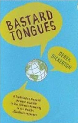 Bastard Tongues: A Trailblazing Linguist Finds Clues to Our Common Humanity in the World's Lowliest Languages Paperback Hill & Wang