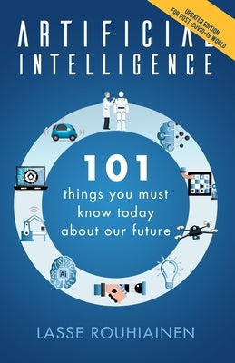 Artificial Intelligence: 101 Things You Must Know Today About Our Future Paperback Createspace Independent Publishing Platform