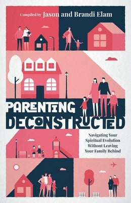 Parenting Deconstructed: Navigating Your Spiritual Evolution Without Leaving Your Family Behind Paperback Quoir