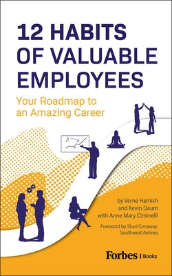 12 Habits of Valuable Employees: Your Roadmap to an Amazing Career Paperback Forbes Books
