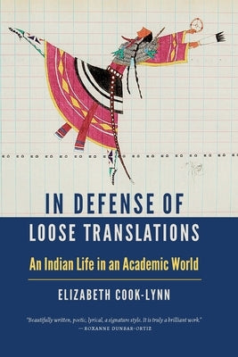 In Defense of Loose Translations: An Indian Life in an Academic World Paperback University of Nebraska Press