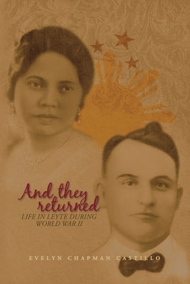 And They Returned: Life in Leyte during World War II Paperback Archway Publishing