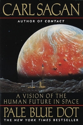 Pale Blue Dot: A Vision of the Human Future in Space Paperback Ballantine Books