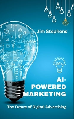 AI-Powered Marketing: The Future of Digital Advertising Paperback Blurb