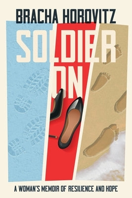 Soldier On: A Woman's Memoir of Resilience and Hope Paperback Endeavor Literary Press
