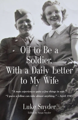 Off to Be a Soldier, With a Daily Letter to My Wife Paperback Booklocker.com