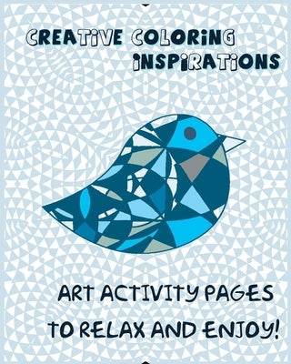 Creative Coloring Inspirations: Art Activity Pages to Relax and Enjoy! Paperback Createspace Independent Publishing Platform