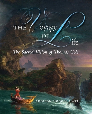 The Voyage of Life: The Sacred Vision of Thomas Cole Paperback Angelico Press