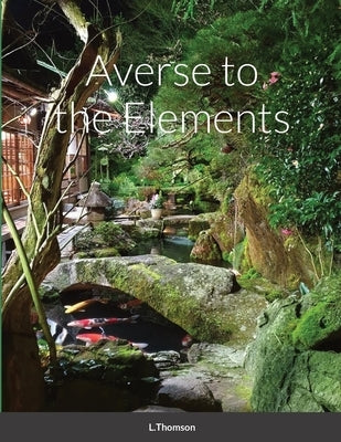 Averse to the Elements Paperback Lulu.com