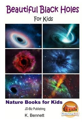 Beautiful Black Holes For Kids Paperback Createspace Independent Publishing Platform