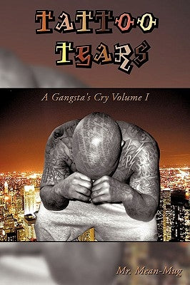 Tattoo Tears: A Gangsta's Cry Volume I Paperback Authorhouse