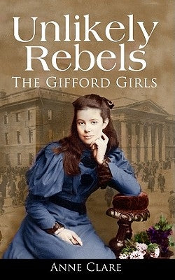 Unlikely Rebels: The Gifford Girls and the Fight for Irish Freedom Paperback Mercier Press