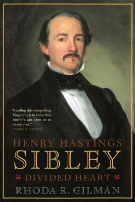 Henry Hastings Sibley: Divided Heart Paperback Minnesota Historical Society Press