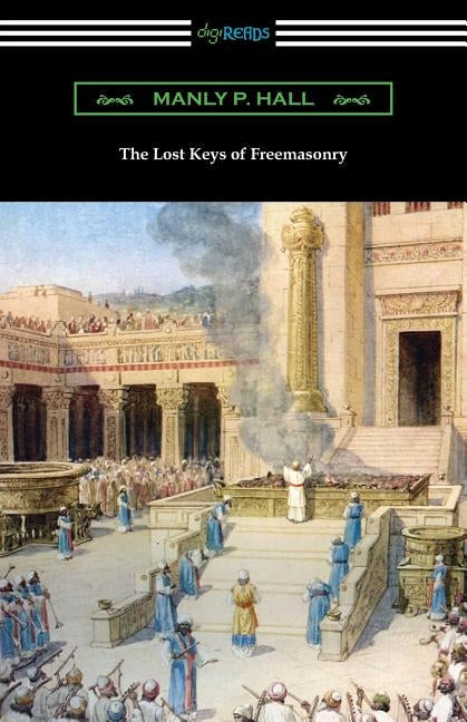 The Lost Keys of Freemasonry Paperback Digireads.com