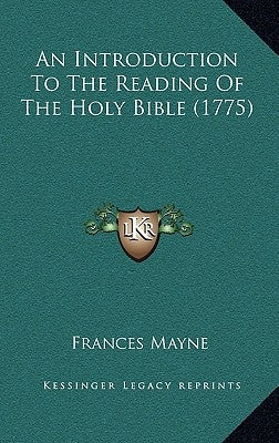 An Introduction To The Reading Of The Holy Bible (1775) Bible Kessinger Publishing
