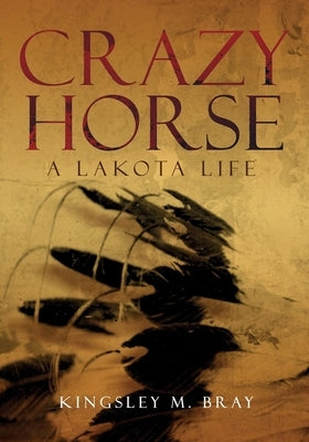 Crazy Horse: A Lakota Life University of Oklahoma Press