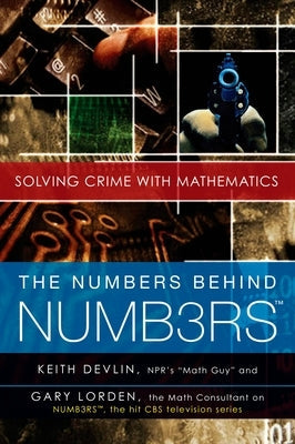 The Numbers Behind Numb3rs: Solving Crime with Mathematics Paperback Plume Books