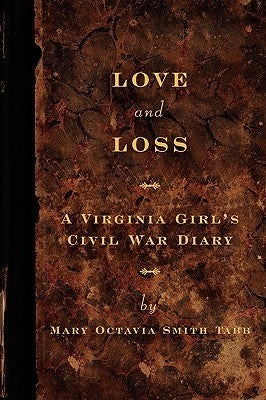 Love and Loss: A Virginia Girl's Civil War Diary Paperback Paxton Press