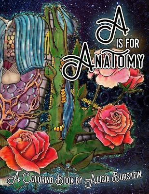 A is for Anatomy: A Coloring Book by Alicia Burstein Paperback Art Start Publishing