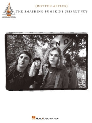 Smashing Pumpkins - Greatest Hits {Rotten Apples}: Authentic Transcriptions with Notes and Tablature Paperback Hal Leonard Publishing Corporation