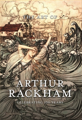 The Art of Arthur Rackham: Celebrating 150 Years of the Great British Artist Paperback Pook Press