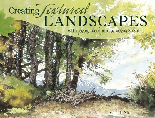 Creating Textured Landscapes with Pen, Ink and Watercolor North Light Books
