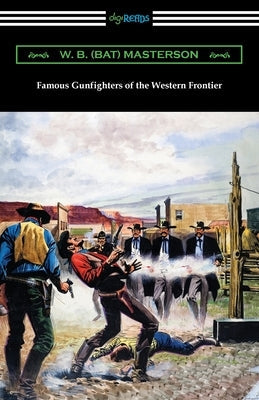 Famous Gunfighters of the Western Frontier Paperback Digireads.com